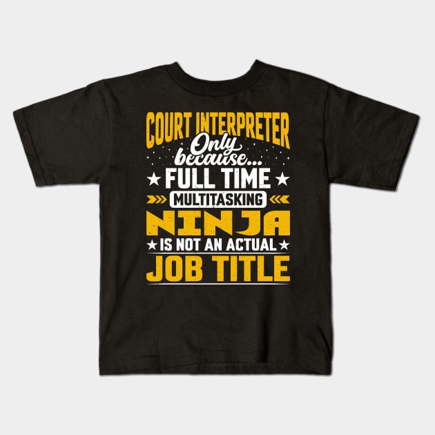 Court Interpreter Job Title Funny Court Translator Presenter Kids T-Shirt by Pizzan